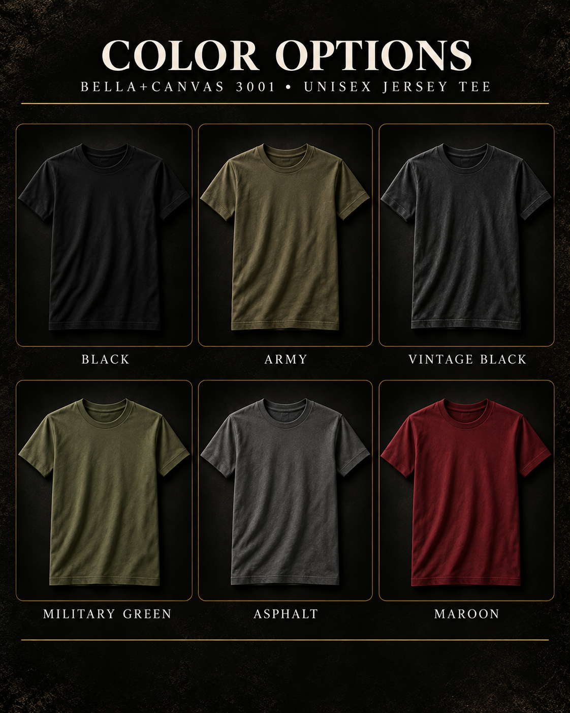Bella+Canvas 3001 color options: Black, Army, Vintage Black, Military Green, Asphalt, and Maroon.